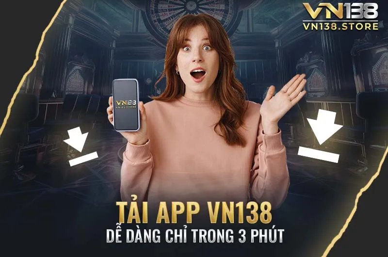 Tải App VN138 dễ dàng chỉ trong 3 phút